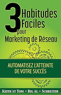 3 Habitudes Faciles Pour Marketing de Réseau: Automatisez l