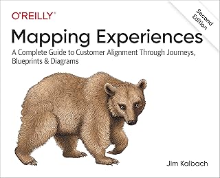 Mapping Experiences: A Complete Guide to Customer Alignment Through Journeys, Blueprints, and Diagrams (English Edition)