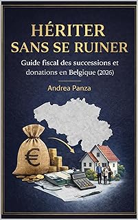 HÉRITER SANS SE RUINER: Guide fiscal des successions et donations en Belgique (2026)